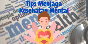 6 Tips Menjaga Kesehatan Mental