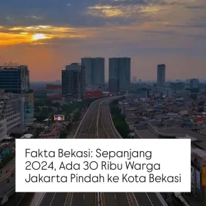 Sepanjang Tahun 2024, 30 Ribu Warga Jakarta Pindah Ke Bekasi, Ini Alasannya