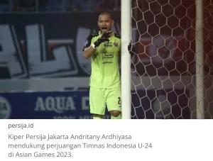 Andritany Ardhiyasa, Benteng Tangguh dari Bekasi di Bawah Mistar Persija dan Timnas Indonesia